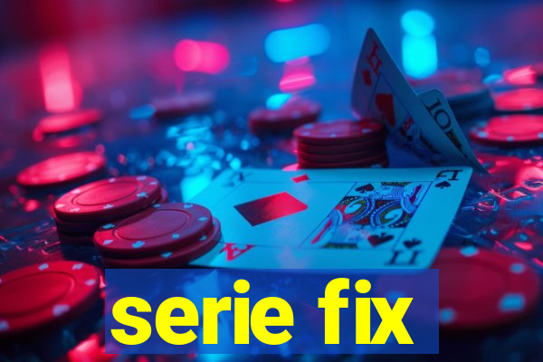 serie fix